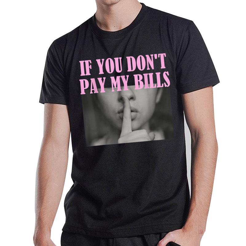 If You Don't Pay My Bills Women Shhh Slogan Figure Graphic T-Shirt