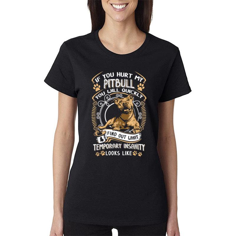 If You Hurt My Pitbull You Will Quickly Dog Pit Bull Terrier Women T-Shirt