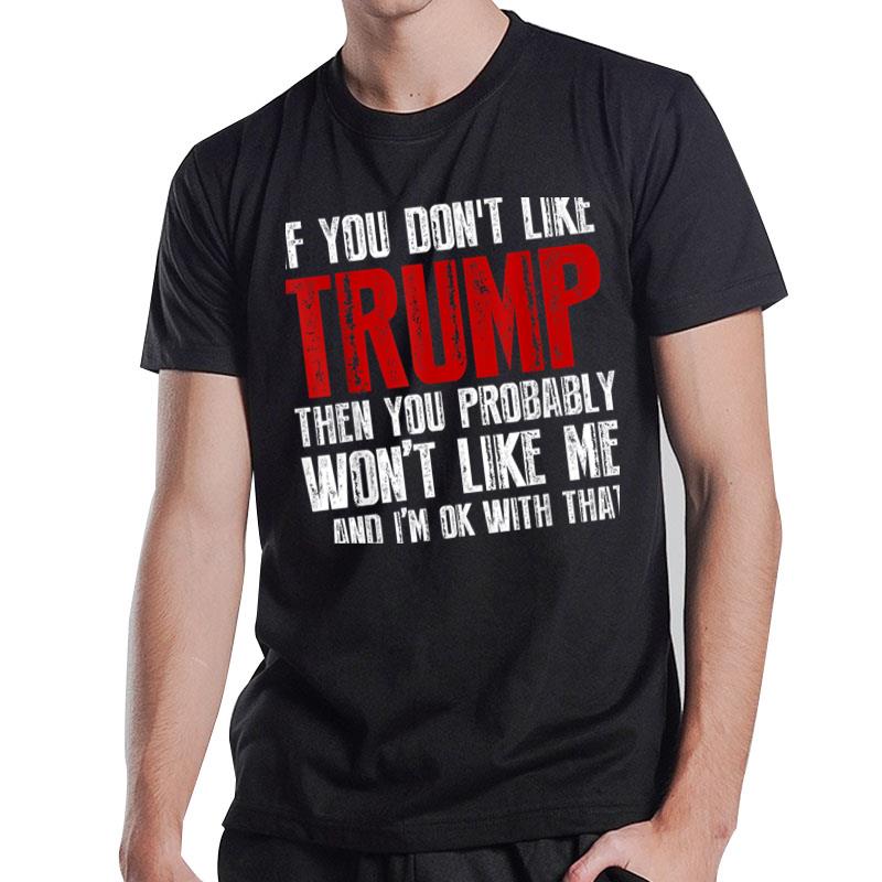 If you don't like Trump T-Shirt