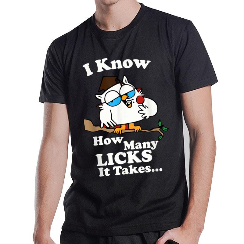 I know how many licks it takes Quote T-Shirt