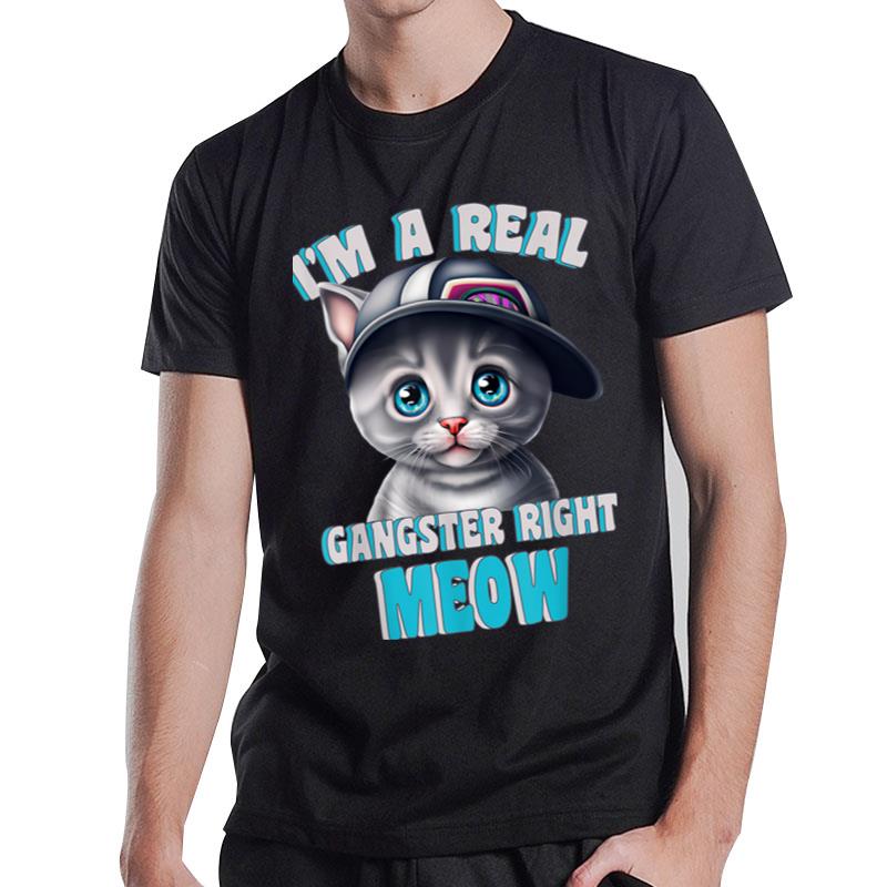 I'M A Real Gangster Right Meow Cute Kitten T-Shirt