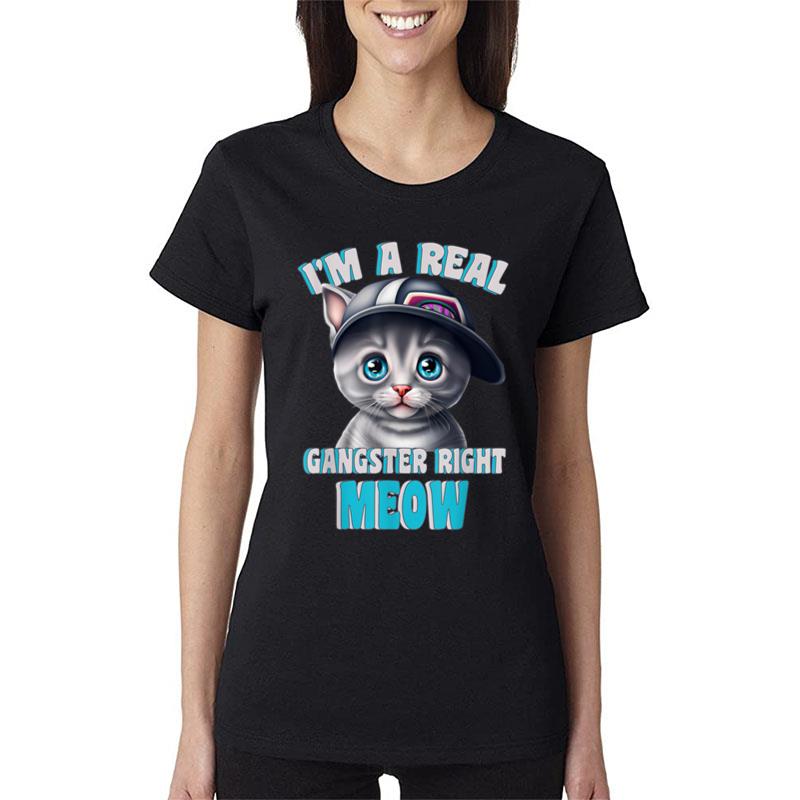 I'M A Real Gangster Right Meow Cute Kitten Women T-Shirt