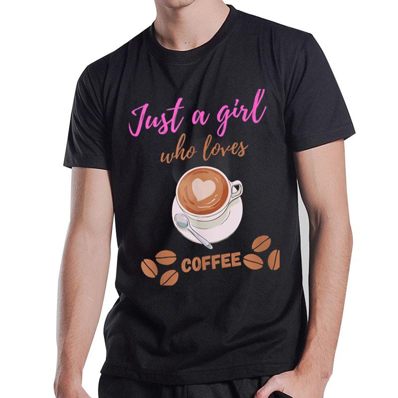 Im Just A Girl Who Loves Coffee T-Shirt