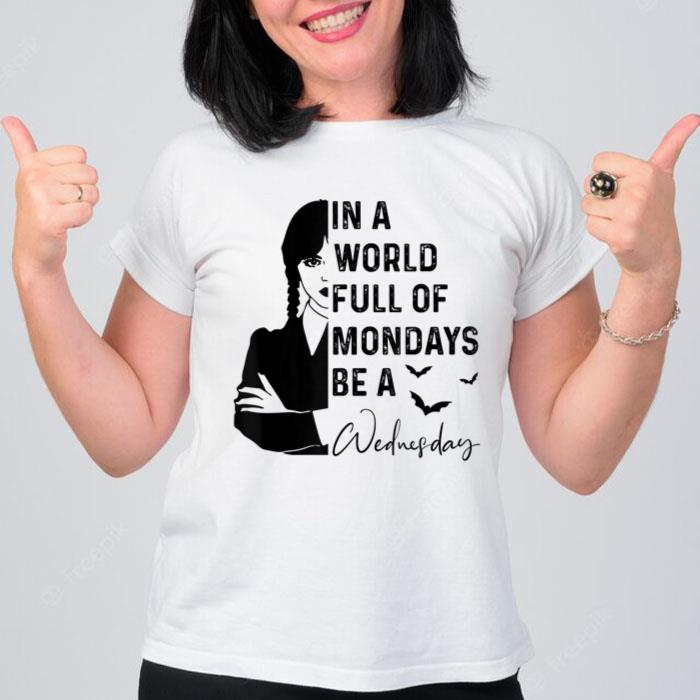 In A World Full Of Mondays B.e A Wednesday Women T-Shirt