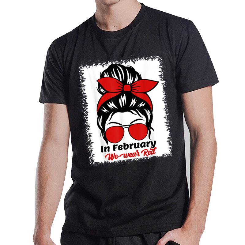 In February We Wear Red Messy Bun Heart Disease Awareness Ver 1 T-Shirt