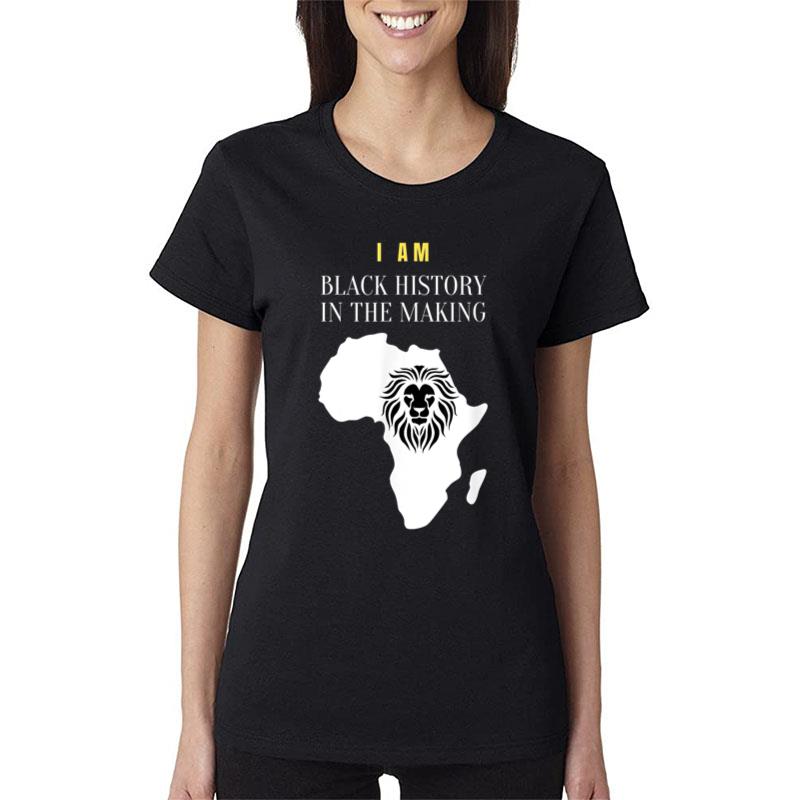 In The Making Of History Today Black Women T-Shirt