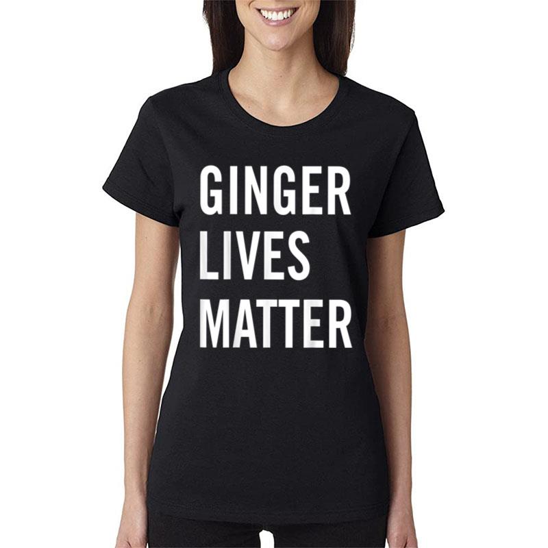 Irish Ginger Lives Matter For Redheads Women T-Shirt