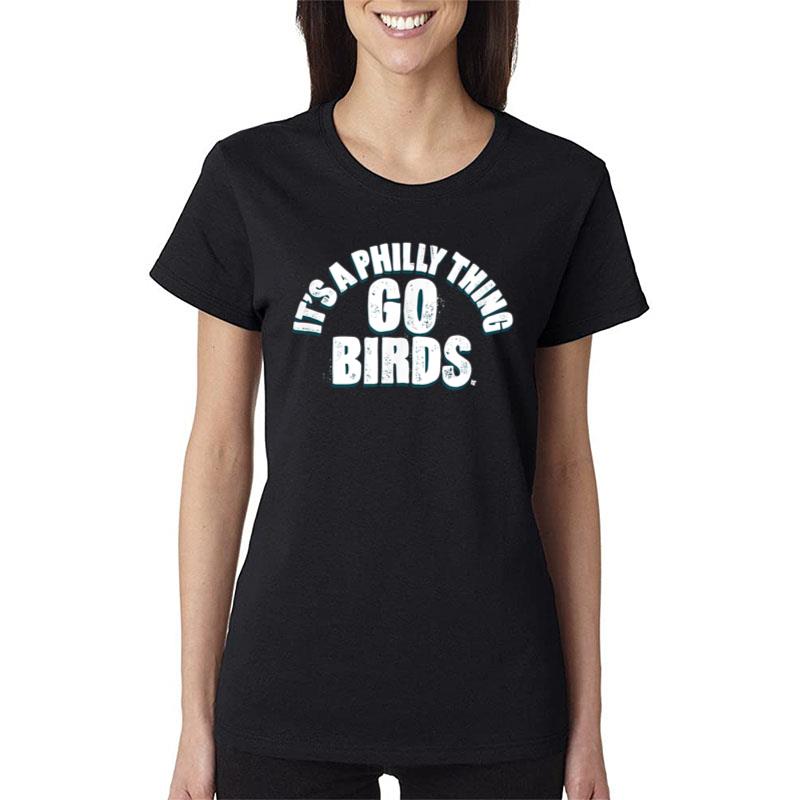 It'S A Philly Thing Go Birds Philadelphia Football Women T-Shirt