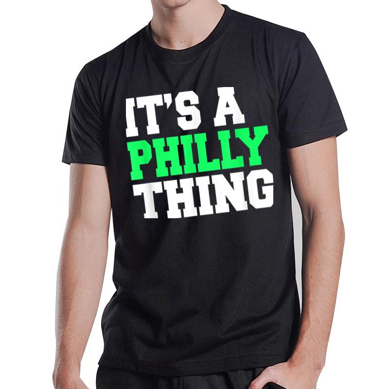 It'S A Philly Thing It'S A Philadelphia Thing Fan Lover Ver 1 T-Shirt