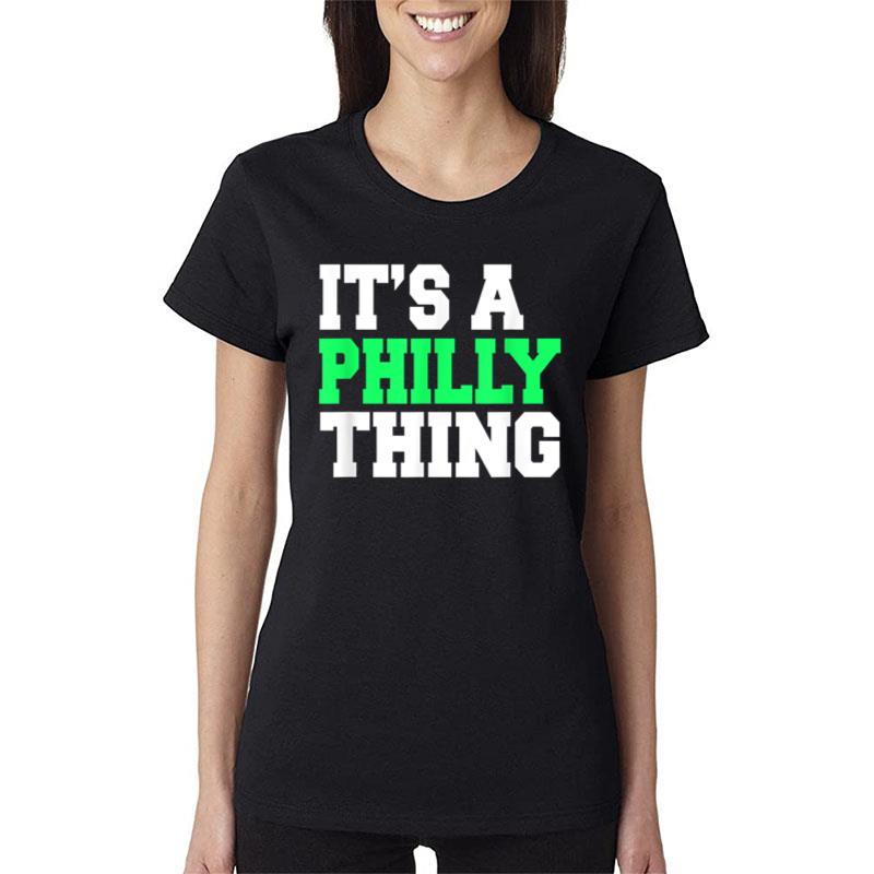 It'S A Philly Thing It'S A Philadelphia Thing Fan Lover Ver 1 Women T-Shirt