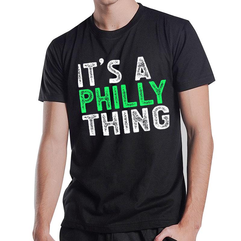 It'S A Philly Thing It'S A Philadelphia Thing Fan Lover Ver 3 T-Shirt