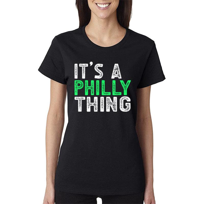 It'S A Philly Thing It'S A Philadelphia Thing Fan Lover Ver 3 Women T-Shirt