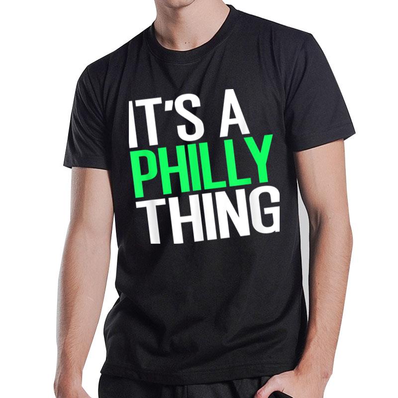 It'S A Philly Thing It'S A Philadelphia Thing Fan Lover Ver 5 T-Shirt