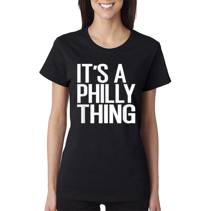 It'S A Philly Thing It'S A Philadelphia Thing Fan Lover Ver 6 Women T-Shirt