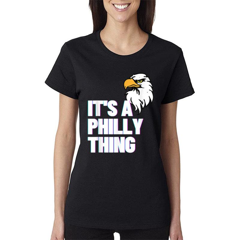 It'S A Philly Thing Its A Philadelphia Thing Fan Lover Tee Women T-Shirt