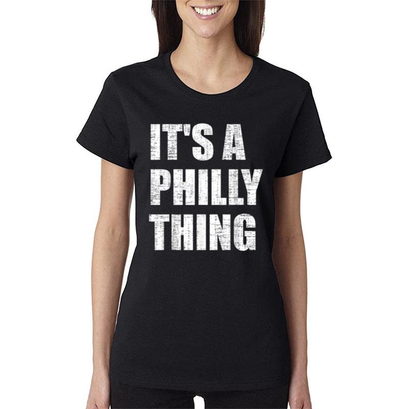 It'S A Philly Thing Shirt Funny Just A Philly Thing Ver 3 Women T-Shirt