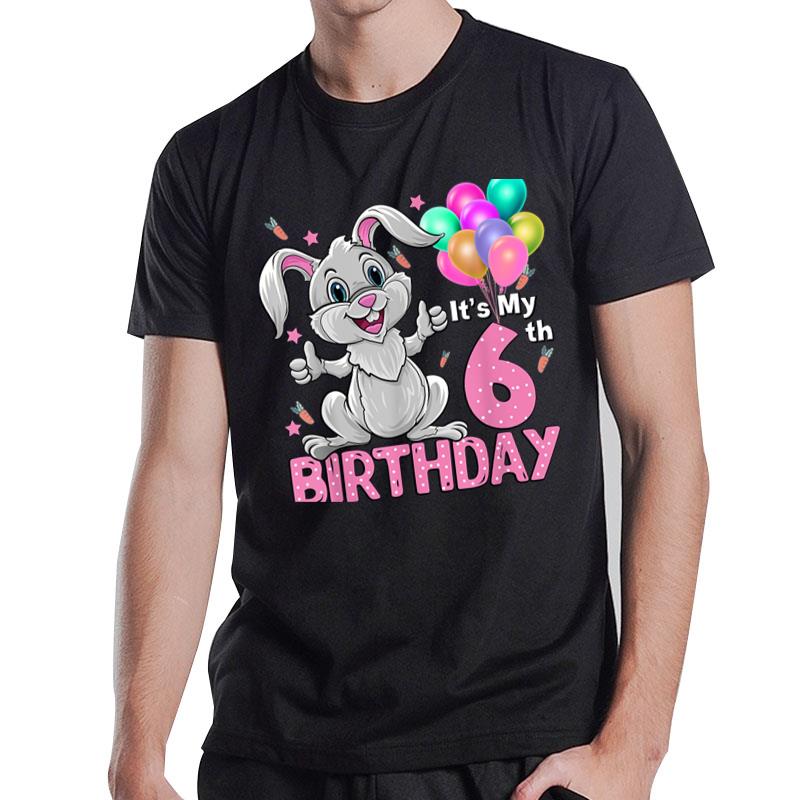 It'S My 6Th Birthday Rabbit 6Th Birthday 6 Years Old Girl T-Shirt