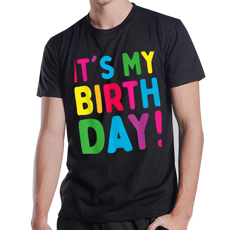 It'S My Birthday Funny Men Women Girls And Boys Birthday Ver 1 T-Shirt