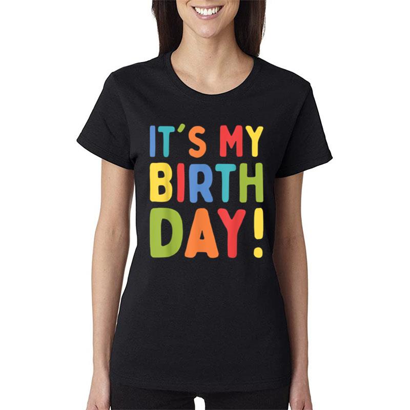 It'S My Birthday Funny Men Women Girls And Boys Birthday Women T-Shirt