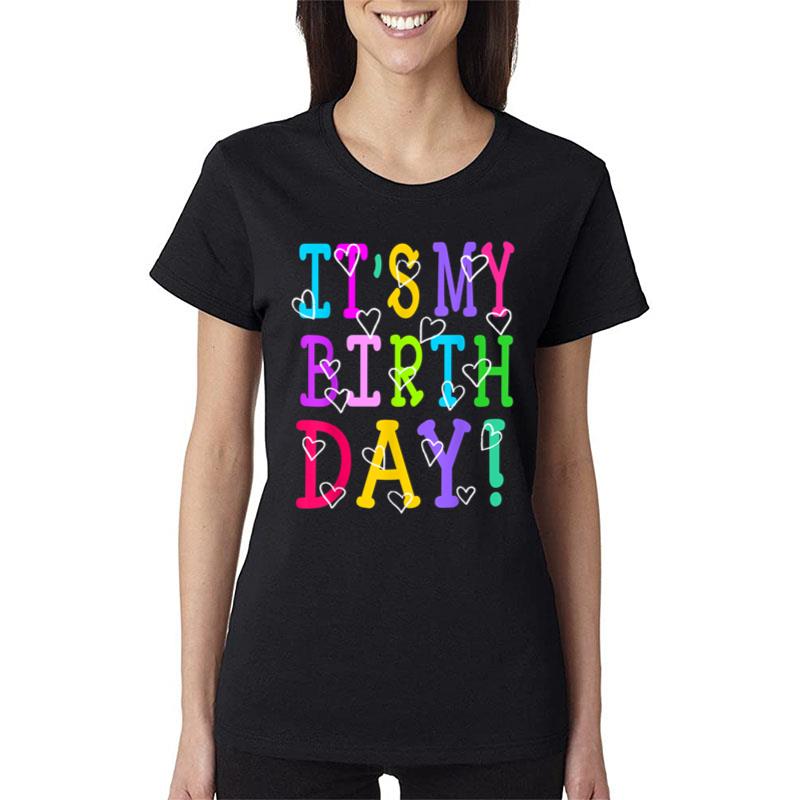 It'S My Birthday Shirt For Women Teens Girls Bday Party Women T-Shirt