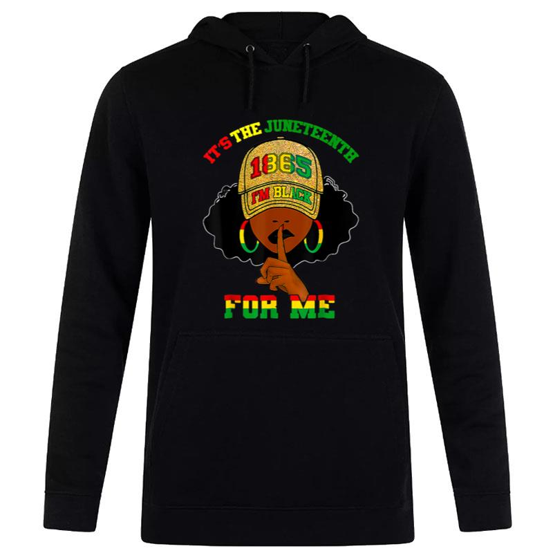 It'S The Juneteenth For Me Free Ish Since 1865 Independence Hoodie