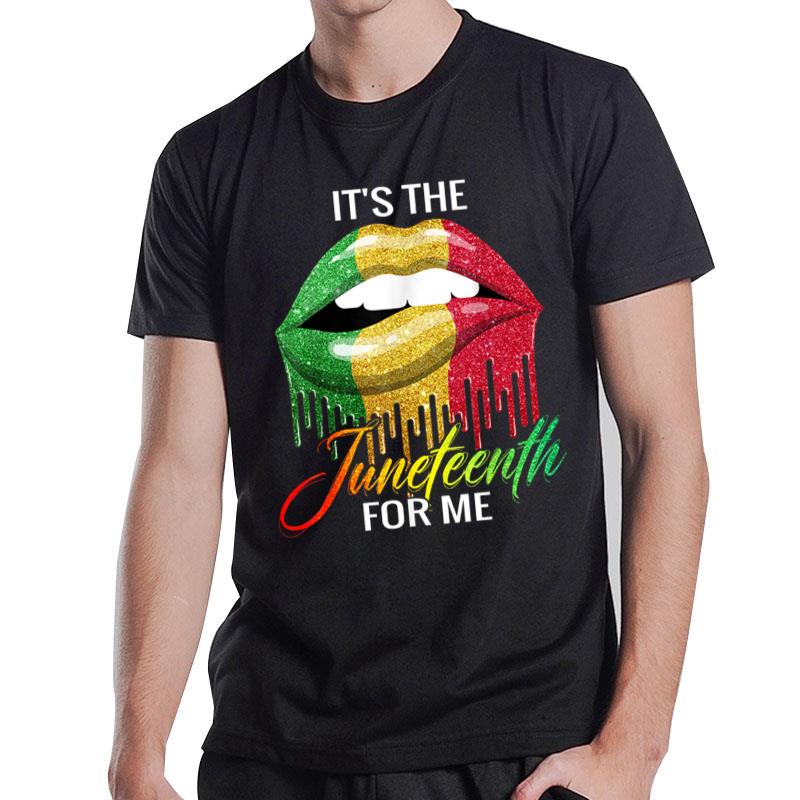 It'S The Melanin For Me Lips Juneteenth Black Pride T-Shirt