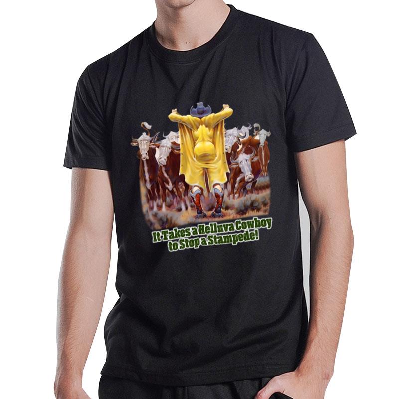 It Takes A Helluva Cowboy To Stop A Stampede T-Shirt