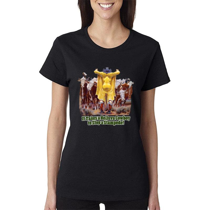 It Takes A Helluva Cowboy To Stop A Stampede Women T-Shirt