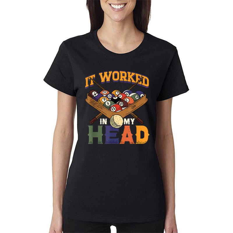 It Worked In My Head Snooker Player Pool Billiard Women T-Shirt