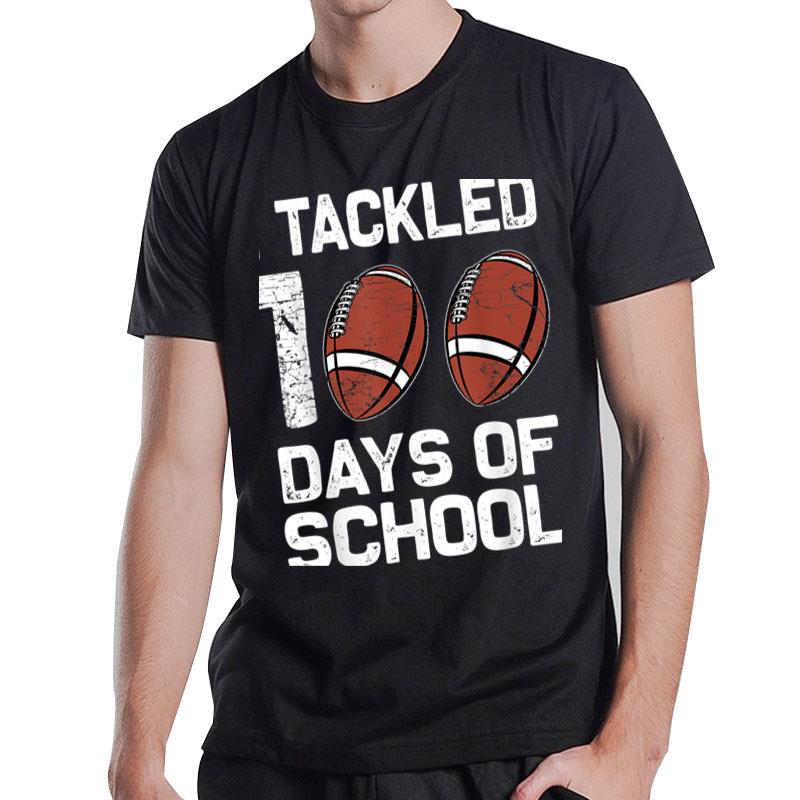 I Tackled 100 Days School 100Th Day Teacher Student Football T-Shirt