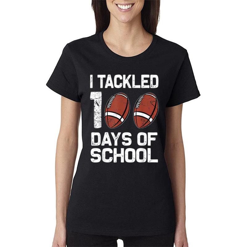 I Tackled 100 Days School 100Th Day Teacher Student Football Women T-Shirt