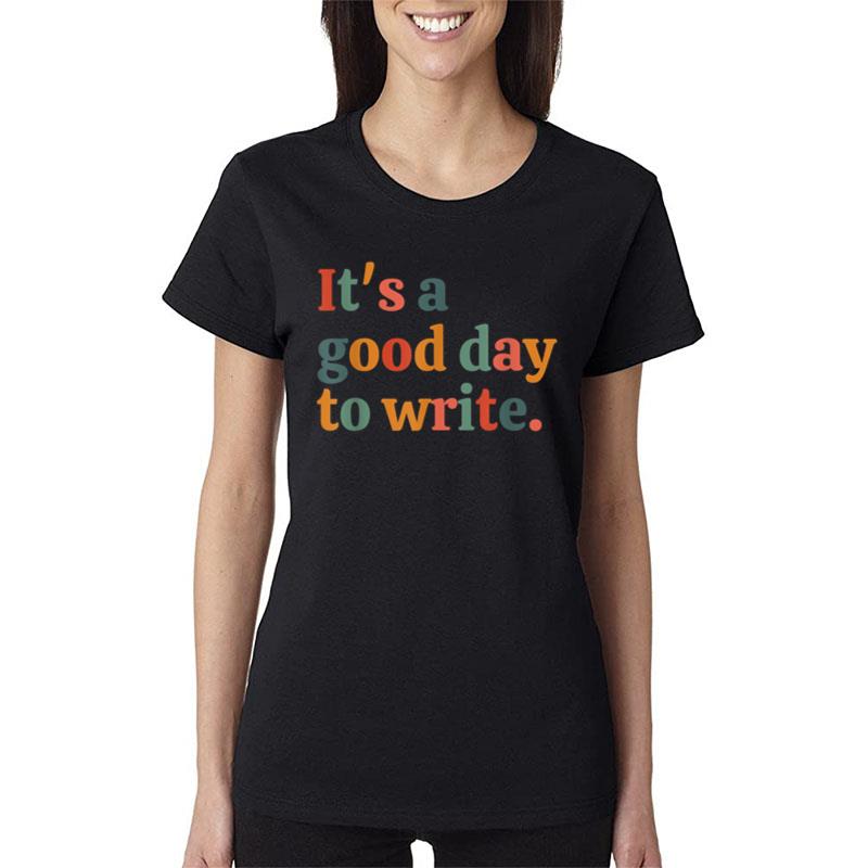 It'S A Good Day To Write Women T-Shirt