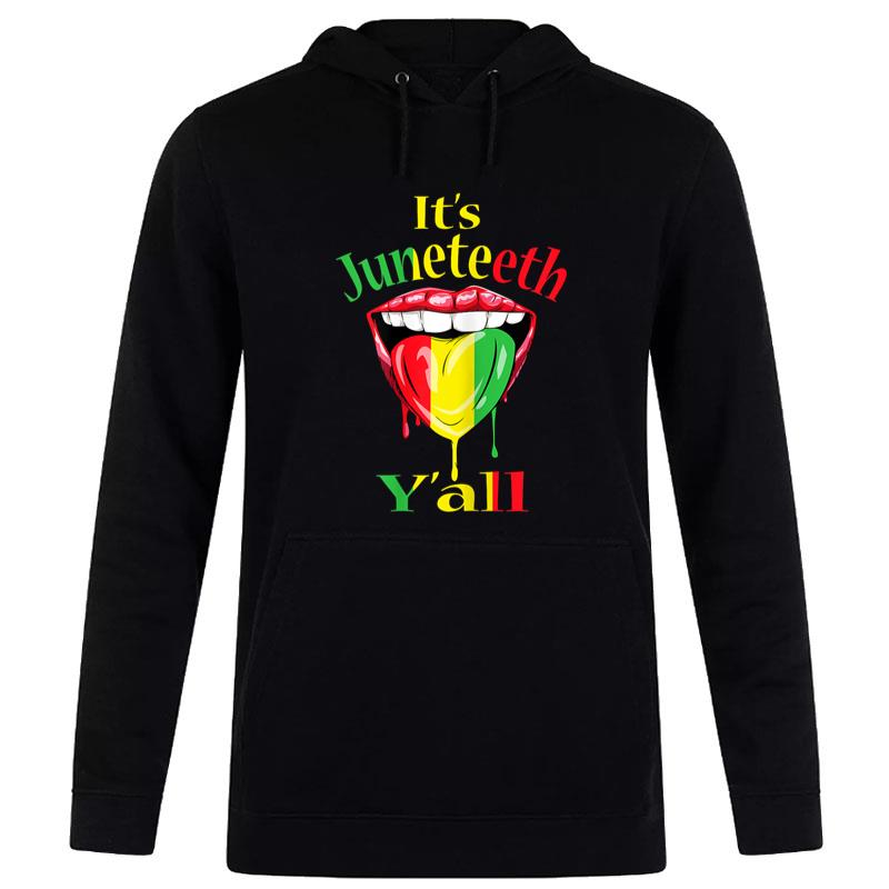 Its Juneteenth Yall Cool Lips Melanin Pride African American Hoodie