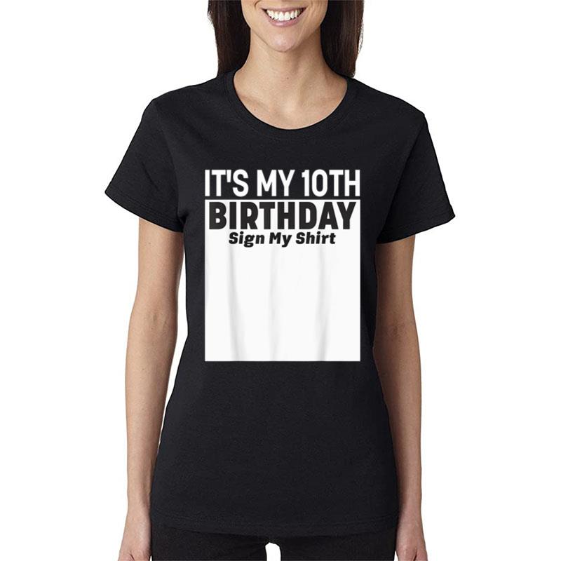 It'S My 10Th Birthday Sign My Shirt 10 Years Men Women Kids Women T-Shirt