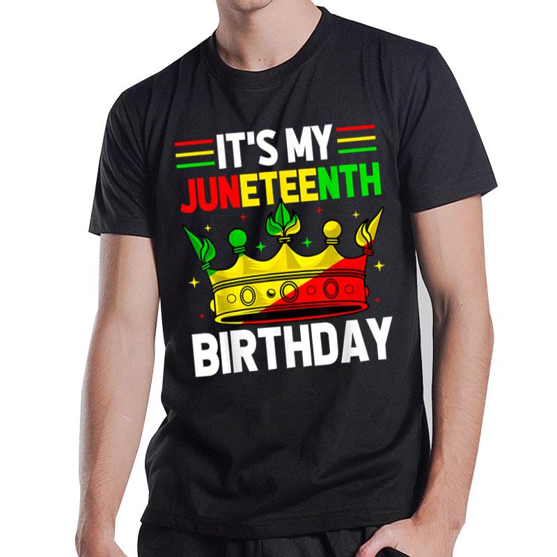 Its My Birthday Juneteenth Melanin African Black History T-Shirt