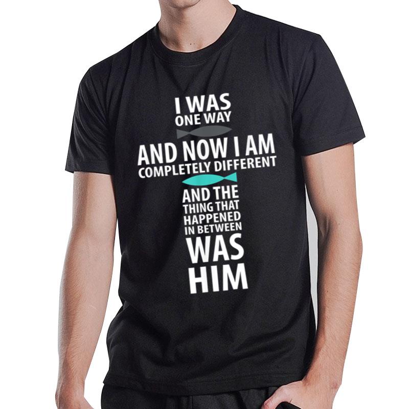 I was one way Chosen completely different funny T-Shirt