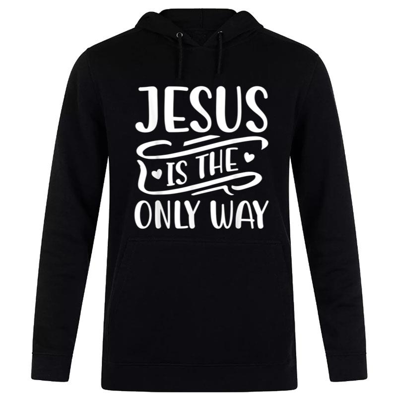 Jesus Is The Only Way Bible Verse Christian Religious Faith Women T-Shirt