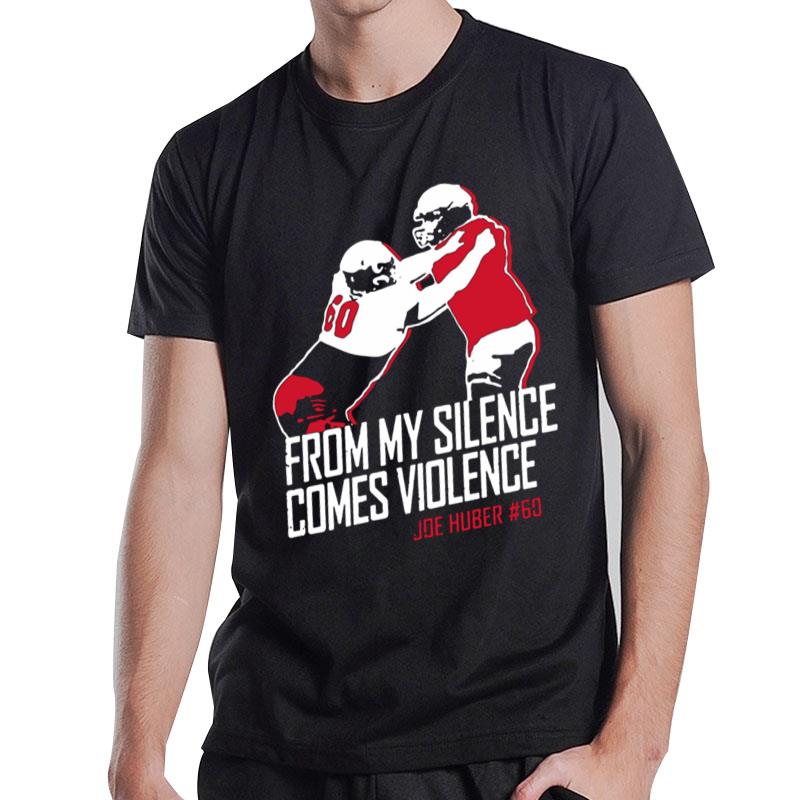 Joe Huber From My Silence Comes Violence T-Shirt