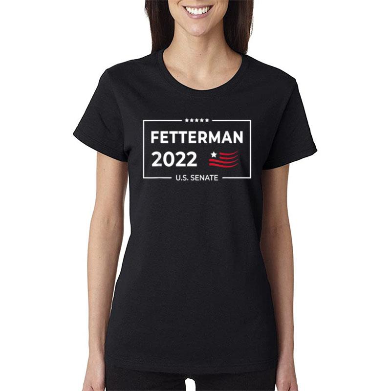 John Fetterman 2022 For Us Senate Pennsylvania Democrat Sen Women T-Shirt