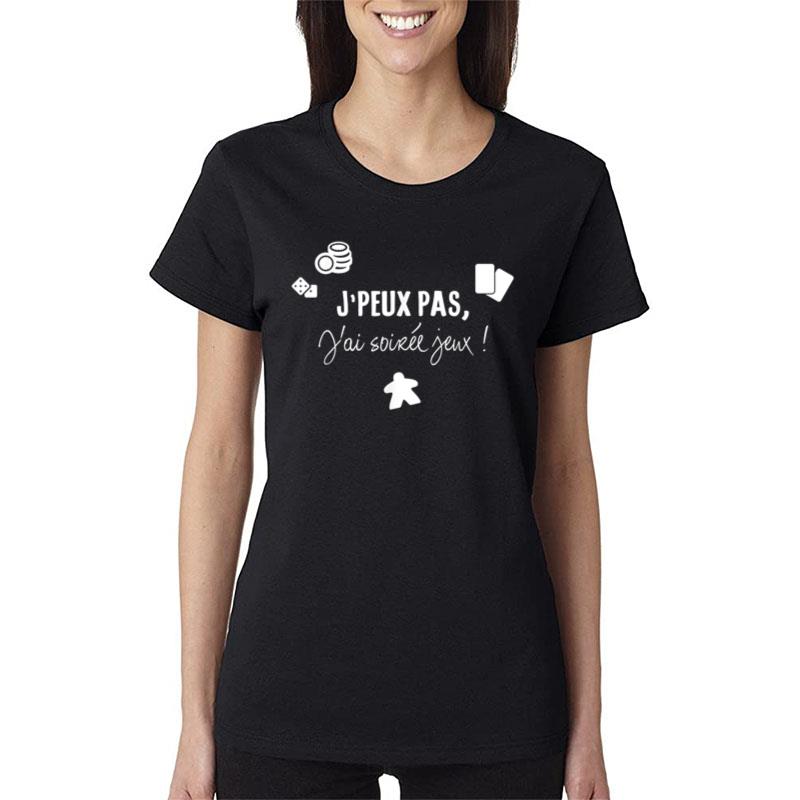 J'Peux Pas J'Ai Soir? Jeux De Soci??T-Shirt Women T-Shirt