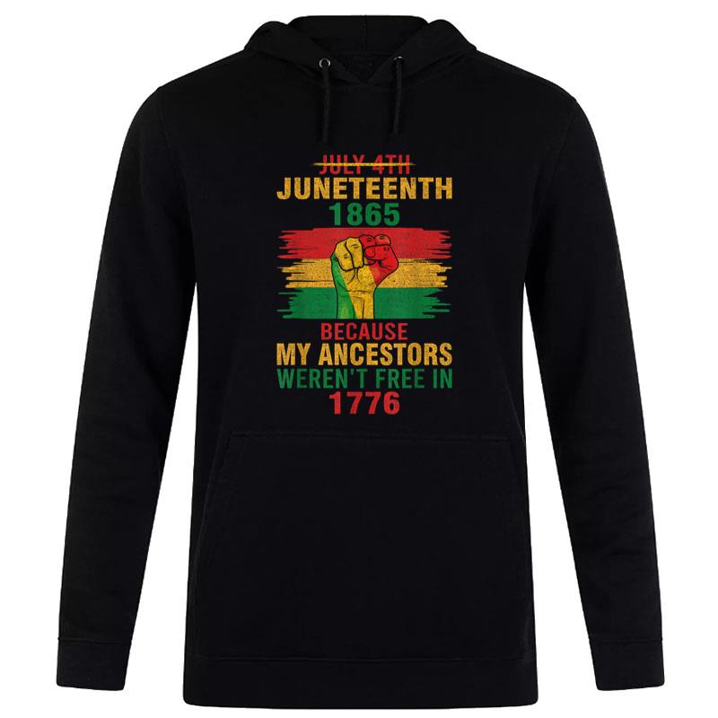 Juneteenth 1865 Because My Ancestors Black Hoodie