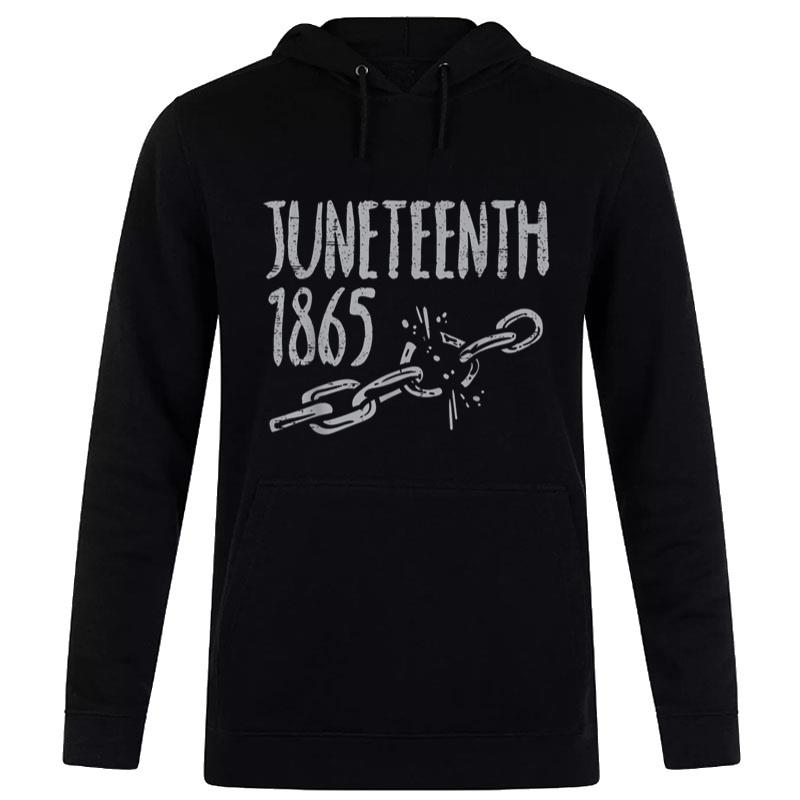 Juneteenth 1865 Chain June 19Th Black Africa Pride Hoodie