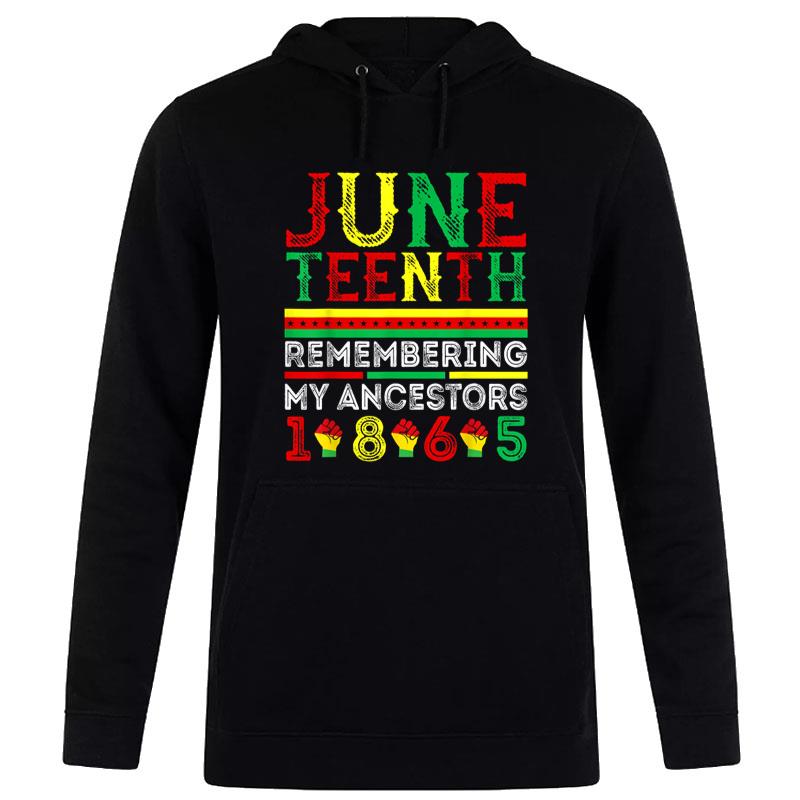 Juneteenth 1865 Remembering My Ancestors Juneteenth Hoodie