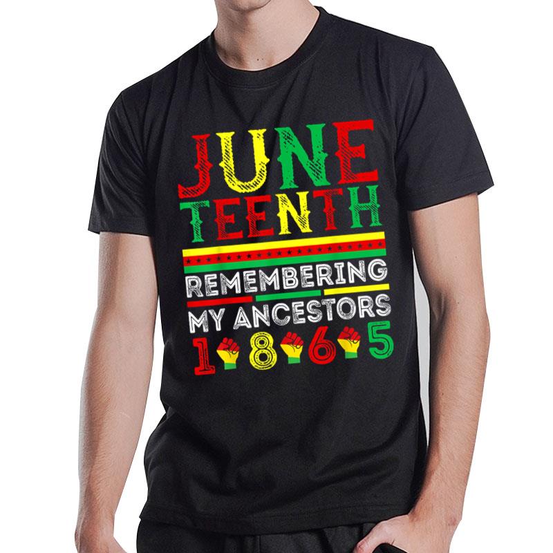 Juneteenth 1865 Remembering My Ancestors Juneteenth T-Shirt