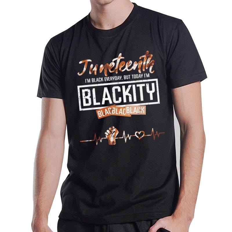 Juneteenth Blackity Black Everyday Melanin T-Shirt