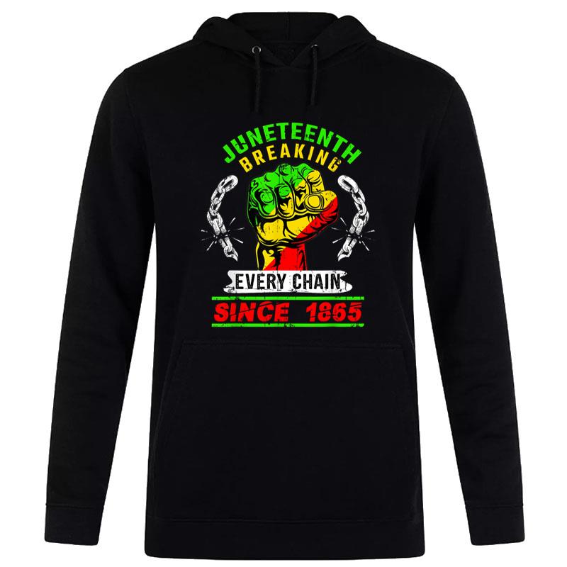 Juneteenth Breaking Chains Since 1865 Black American Freedom Hoodie