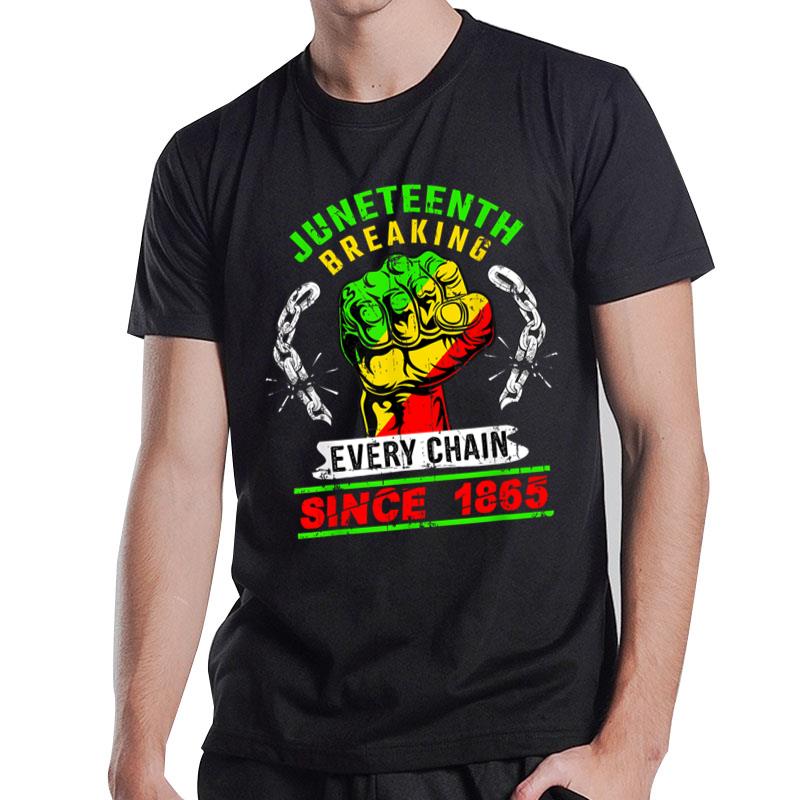 Juneteenth Breaking Chains Since 1865 Black American Freedom T-Shirt