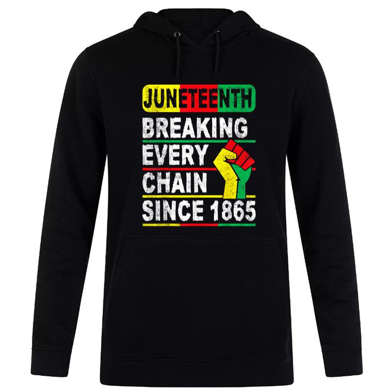 Juneteenth Breaking Every Chain Since 1865 African American Hoodie