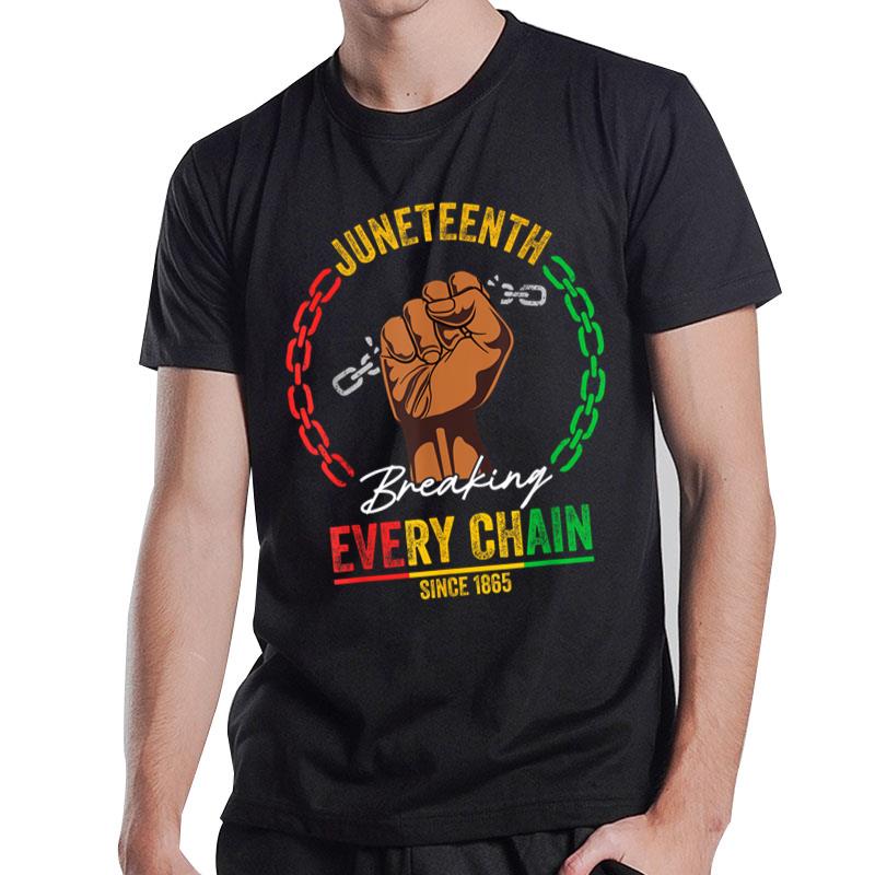 Juneteenth Breaking Every Chain Since 1865 Men Women T-Shirt