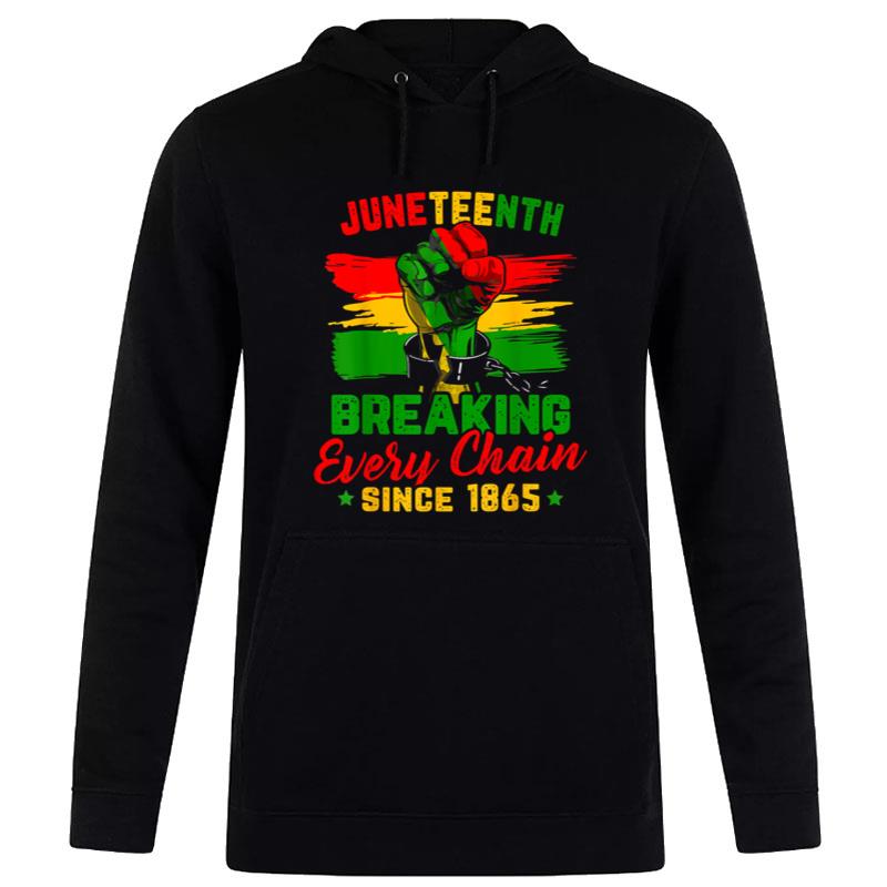 Juneteenth Breaking Every Chain Since 1865 Hoodie